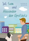 Juli, Sam und Alexander der Großkotz - Georgie Severin - 9783959498005