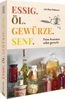 Essig. Öl. Gewürze. Senf. - Julia Ruby Hildebrand - 9783959618205