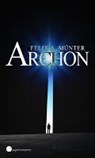Archon 1. Vermächtnis - MÜNTER,  Felix A. - 9783959627016