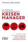 So werden Sie Ihr ganz persönlicher Krisenmanager - Michael Brückner - 9783959726856