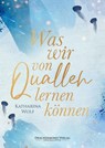 Was wir von Quallen lernen können - Katharina Wolf - 9783959915502