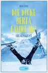 Die dicke Berta fährt Ski - Bent Ohle - 9783960412939