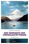 Der Vermisste vom Vierwaldstättersee - Martin Widmer - 9783960416746