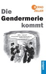 Die Gendermerie kommt - Bernd Zeller - 9783960790334
