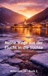 Meine Wege aus der Flucht in die Süchte - Buch 2 - Michael Blöse - 9783961037827