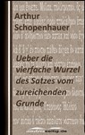 Ueber die vierfache Wurzel des Satzes vom zureichenden Grunde - Arthur Schopenhauer - 9783961188536