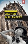 Aachen mal anders - Günther Matthias Köschgens - 9783961230075