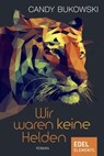 Wir waren keine Helden - Candy Bukowski - 9783962152109