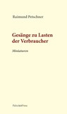 Gesänge zu Lasten der Verbraucher - Raimund Petschner - 9783962582449