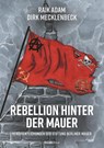 Rebellion hinter der Mauer - Raik Adam ; Dirk Mecklenbeck - 9783962892142