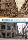 Dortmund einst und jetzt - Markus Meeder - 9783963033704