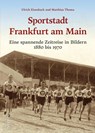 Sportstadt Frankfurt am Main - Ulrich Eisenbach ; Matthias Thoma - 9783963034343