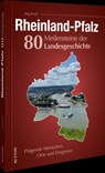 Rheinland-Pfalz. 80 Meilensteine der Landesgeschichte - Jörg Koch - 9783963036996
