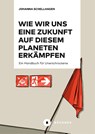 Wie wir uns eine Zukunft auf diesem Planeten erkämpfen - Johanna Schellhagen - 9783963174421