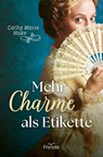 Mehr Charme als Etikette - Cathy Marie Hake - 9783963625411