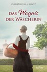 Das Wagnis der Wäscherin - Christine Hill Suntz - 9783963627200