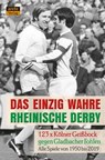 Das einzig wahre Rheinische Derby - Heinz-Georg Breuer ; Sarah Peters - 9783964230331