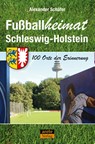 Fußballheimat Schleswig-Holstein - Alexander Schäfer - 9783964230416