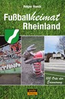 Fußballheimat Rheinland - Hoeck Holger - 9783964230713