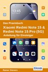 Das Praxisbuch Xiaomi Redmi Note 15 & Redmi Note 15 Pro (5G) - Anleitung für Einsteiger - Rainer Gievers - 9783964693143