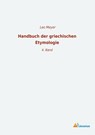 Handbuch der griechischen Etymologie - Leo Meyer - 9783965060791