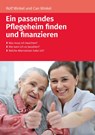 Ein passendes Pflegeheim finden und finanzieren - Rolf Winkel ; Can Winkel - 9783965332638
