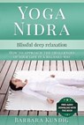 Yoga Nidra: Blissful deep relaxation: How to approach the challenges of your life in a relaxed way - Barbara Kundig - 9783966107907