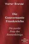 Die Gouvernante Frankreichs - Walter Brendel - 9783966514262