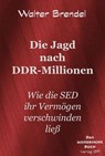 Die Jagd nach DDR-Millionen - Walter Brendel - 9783966514279