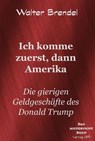 Ich komme zuerst, dann Amerika - Walter Brendel - 9783966514323
