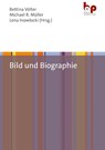 Bild und Biographie - Bettina Völter ; Michael R. Müller ; Lena Inowlocki - 9783966650816
