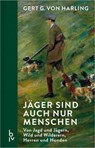 Jäger sind auch nur Menschen - Gert G. v. Harling - 9783967471922
