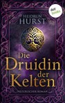 Die Druidin der Kelten - Heidrun Hurst - 9783968984292