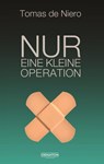 Nur eine kleine Operation - Tomas de Niero - 9783969020128