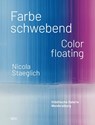 Nicola Staeglich - Farbe schwebend / Color floating - Stephan Berg ; Elke Keiper ; Larissa Kikol - 9783969121894