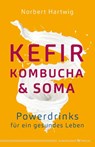 Kefir, Kombucha & Soma - Norbert Hartwig - 9783969330302