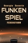 Funkenspiel - Feuersturm - Georgie Severin - 9783969371220