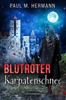 Blutroter Karpatenschnee - Paul M. Hermann - 9783969372098