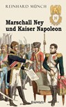 Marschall Ney und Kaiser Napoleon - Reinhard Münch - 9783969403792