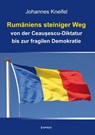 Rumäniens steiniger Weg von der Ceausescu-Diktatur bis zur fragilen Demokratie - KNEIFEL,  Johannes - 9783969404041
