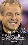 Jürgen Klinsmann - Fußball ohne Grenzen - KIRSCHBAUM,  Erik - 9783981133769