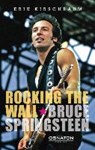 Rocking the Wall. Bruce Springsteen - KIRSCHBAUM,  Erik - 9783981133776