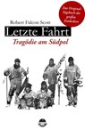 Letzte Fahrt - Tragödie am Südpol - Robert Falcon Scott - 9783981451504