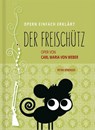 Freischütz - Oper einfach erklärt für Einsteiger - Petra Sprenger - 9783981791624