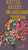 Die Lustlosen Touristen - AGIRRE,  Katixa - 9783982225210