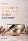 Die perfekte Klangschale kaufen - Maurice Singh - 9783982325590