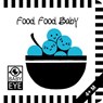 Food, Food, Baby: Kontrastreiches Faltbuch für Babys · Kontrastbuch angepasst an Babyaugen · Schwarz Weiß Primärfarben Buch für Neugeborene · Mein erstes Bilderbuch · Montessori Buch - Agnieszka Sawczyn - 9783982502434