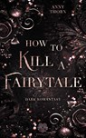 How to kill a Fairytale - Anny Thorn - 9783985959235