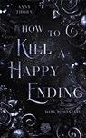 How to kill a Happy Ending - Anny Thorn - 9783985959242