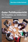 Guter Politikunterricht - Elena Braun ; Volker Reinhardt - 9783986490614